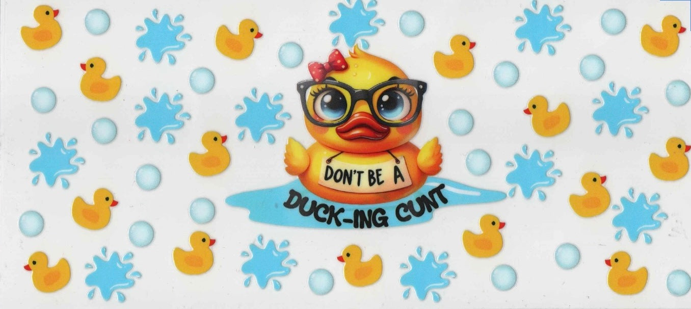 Don’t Be a Duck-ing C*nt Wrap